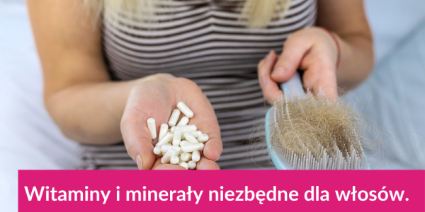 Witaminy i minerały niezbędne dla włosów.