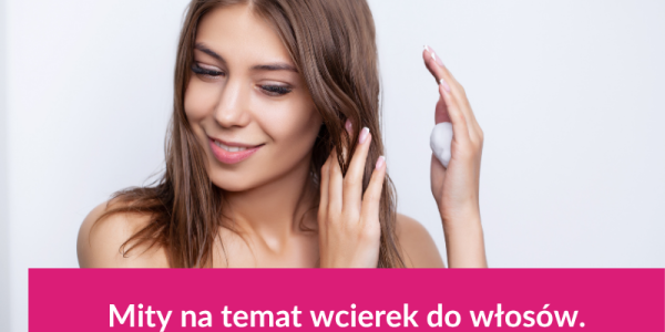 Mity o wcierkach do włosów 