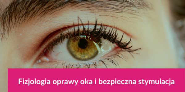Fizjologia oprawy oka i bezpieczna stymulacja