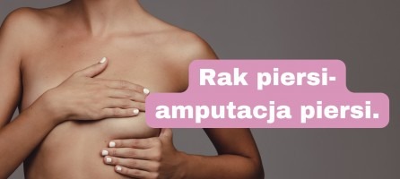 Rak piersi-amputacja piersi.