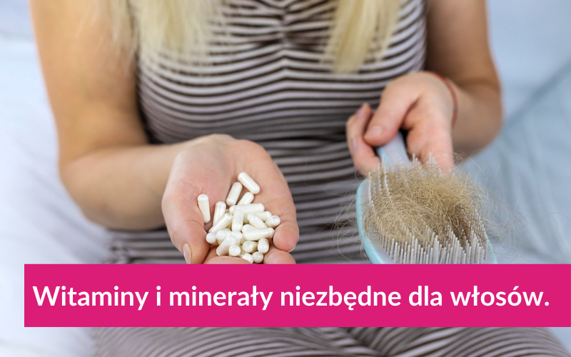 Witaminy i minerały niezbędne dla włosów.