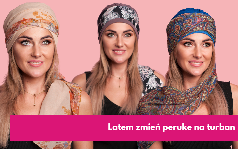 Latem zmień peruke na turban