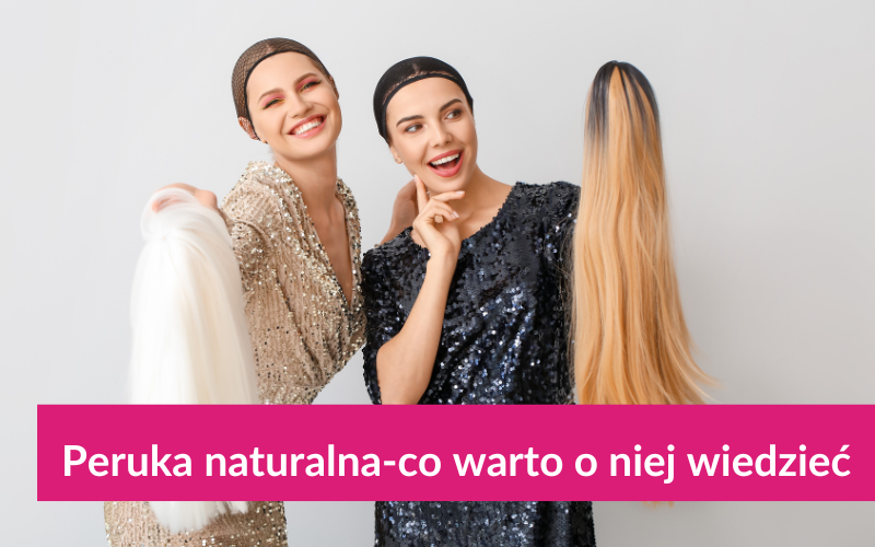 Peruka Naturalna - wszystko co wato o niej wiedzieć